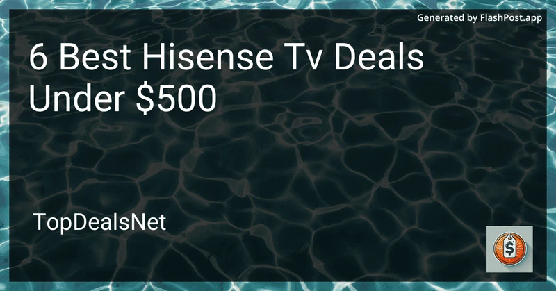 6 Best Hisense TV Deals Under $500 in 2026 preview