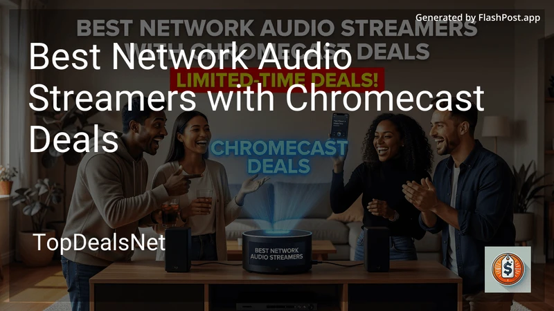 5 Best Network Audio Streamers with Chromecast Deals in 2026 preview