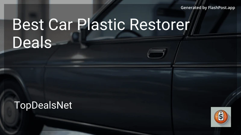 6 Best Car Plastic Restorer Deals in 2026 preview