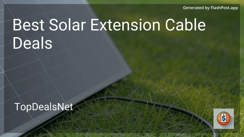 8 Best Solar Extension Cable Deals in 2026 preview