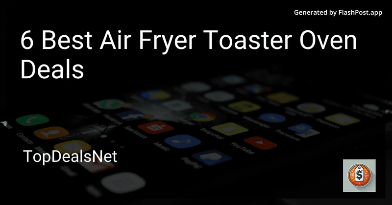6 Best Air Fryer Toaster Oven Deals in 2026 preview