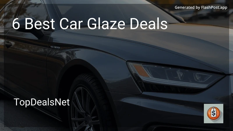 6 Best Car Glaze Deals in 2026 preview