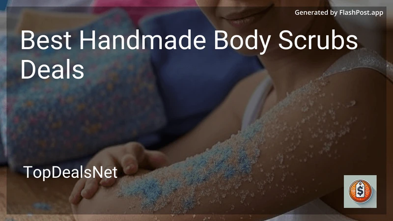 7 Best Handmade Body Scrubs Deals in 2026 preview