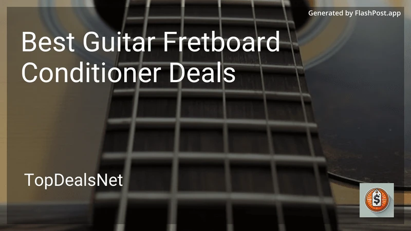 7 Best Guitar Fretboard Conditioner Deals in 2026 preview