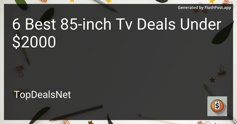 6 Best 85-inch TV Deals Under $2000 in 2026 preview