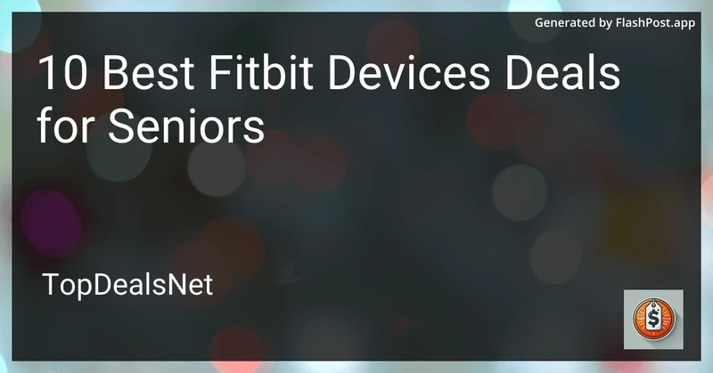 10 Best Fitbit Devices Deals for Seniors in 2026 preview