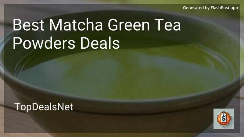 10 Best Matcha Green Tea Powders Deals in 2026 preview