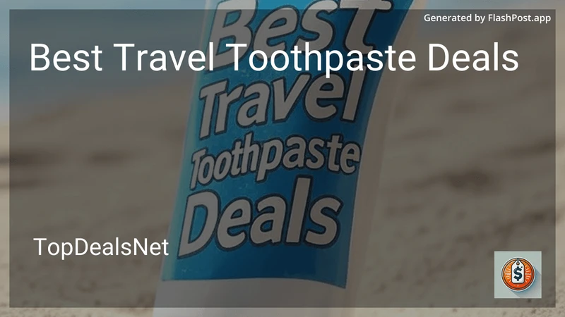 7 Best Travel Toothpaste Deals in 2026 preview