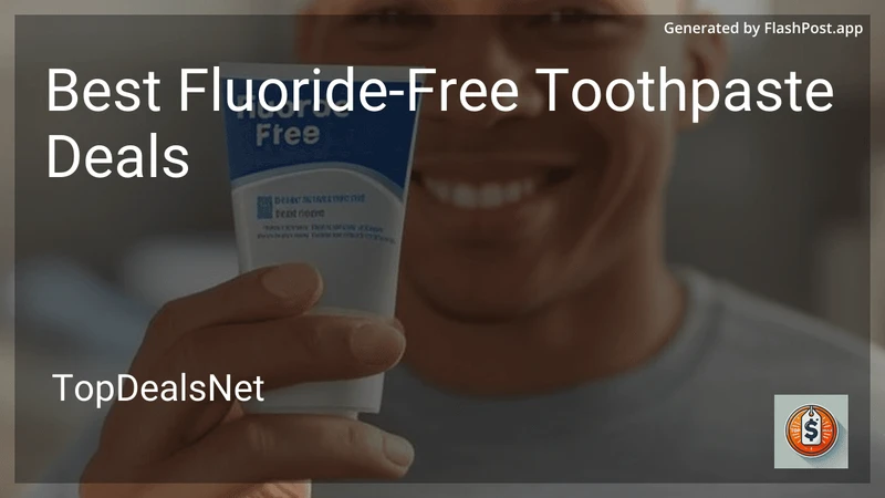 5 Best Fluoride-Free Toothpaste Deals in 2026 preview