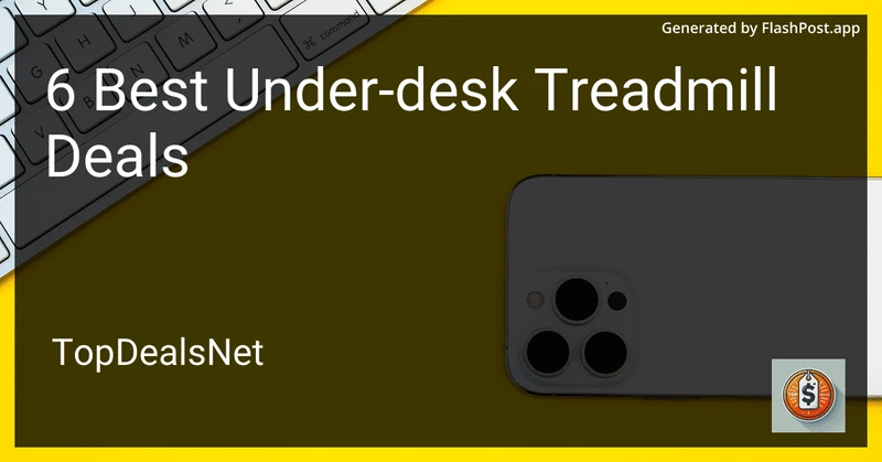 6 Best Under-desk Treadmill Deals in 2026 preview