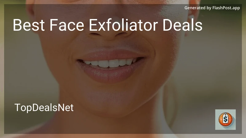 7 Best Face Exfoliator Deals in 2026 preview