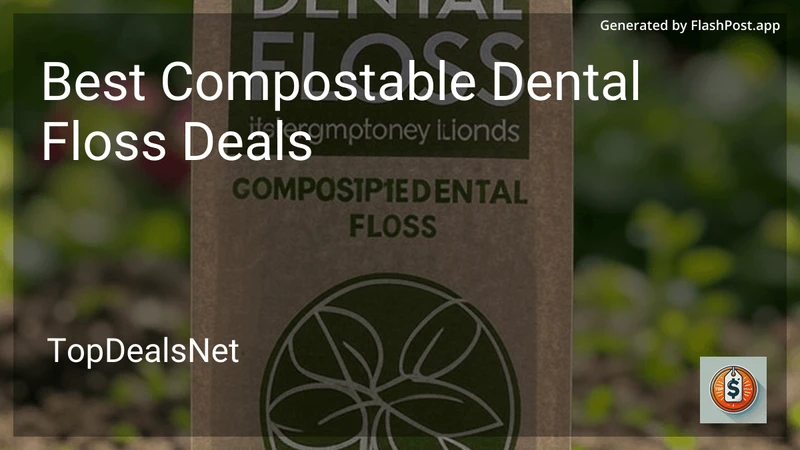 9 Best Compostable Dental Floss Deals in 2026 preview