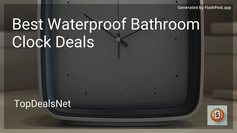 8 Best Waterproof Bathroom Clock Deals in 2026 preview