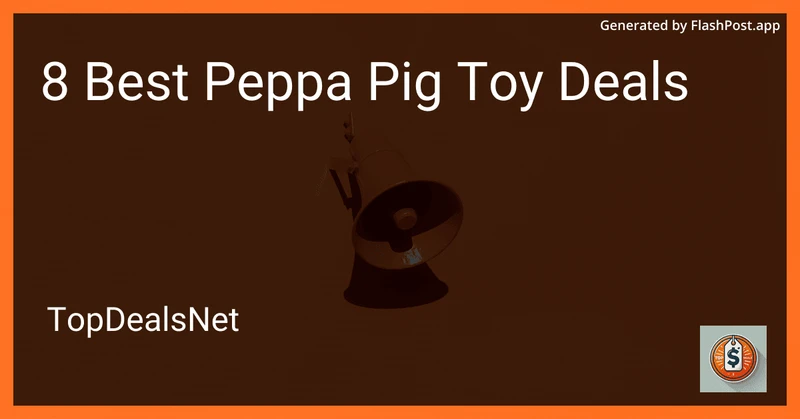 8 Best Peppa Pig Toy Deals in 2026 preview
