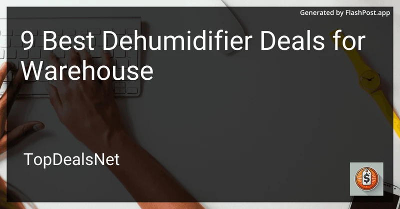 9 Best Dehumidifier Deals for Warehouse in 2026 preview