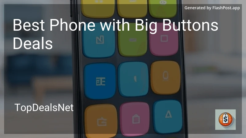 7 Best Phone with Big Buttons Deals in 2026 preview