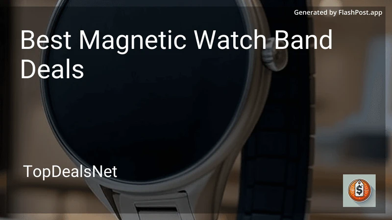 7 Best Magnetic Watch Band Deals in 2026 preview